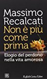 Non è più come prima. Elogio del perdono nella vita amorosa