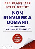 Non rinviare a domani! Come trasformarsi da «manager dell'ultimo minuto» a «manager dell'efficienza»