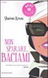 Non sparare, baciami