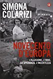 Novecento d'Europa. L'illusione, l'odio, la speranza, l'incertezza