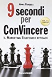 Nove secondi per convincere. Il marketing telefonico efficace