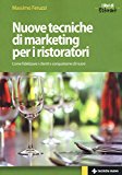 Nuove tecniche di marketing per i ristoratori. Come fidelizzare i clienti e conquistarne di nuovi