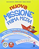 Nuovo Missione prima media. Per la 5ª classe elementare