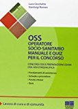 OSS Operatore socio-sanitario. Manuale e quiz per il concorso