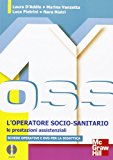 OSS l’operatore socio sanitario. Le prestazioni assistenziali. Con aggiornamento online