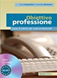 Obiettivo professione. Corso di italiano per scopi professionali. Livello A2-B1. Con CD Audio