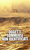 Oggetti sommersi non identificati. 1947-2003: rapporto sugli UFO del mare