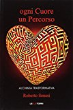 Ogni cuore un percorso. Alchimia trasformativa