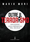 Oltre il terrorismo. Soluzioni alla minaccia del secolo