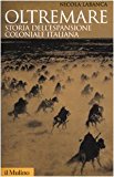 Oltremare. Storia dell'espansione coloniale italiana