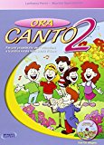 Ora canto. Percorsi propedeutici per l’educazione e la pratica vocale nella scuola d’infanzia e primaria. Con CD Audio: 2