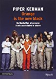 Orange is the new black. Da Manhattan al carcere: il mio anno dietro le sbarre