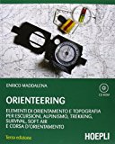 Orienteering. Elementi di orientamento e topografia per escursioni, alpinismo, trekking, survival, soft air e corsa d’orientamento. Con CD-ROM