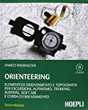 Orienteering. Elementi di orientamento e topografia per escursioni, alpinismo, trekking, survival, soft air e corsa d'orientamento. Con CD-ROM