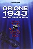 Orione 1943. L'ultima missione della Decima Flottiglia Mas