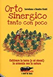 Orto sinergico, tanto con poco. Coltivare la terra (e sé stessi) in armonia con la natura