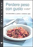 PERDERE PESO CON GUSTO. 100 RICETTE AIDAP PER PERDERE