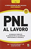 PNL al lavoro. Un manuale completo di tecniche per la tua crescita professionale e personale