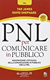 PNL per comunicare in pubblico. Massimizzare l'efficacia della comunicazione in pubblico con la PNL