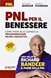 PNL per il benessere. Come vivere felici usando la Programmazione Neuro-Linguistica