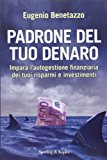 Padrone del tuo denaro. Impara l’autogestione finanziaria dei tuoi risparmi e investimenti