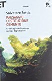 Paesaggio Costituzione cemento. La battaglia per l'ambiente contro il degrado civile