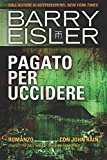 Pagato Per Uccidere: Romanzo Con John Rain, Traduzione Dall'inglese Di Gianni Pannofino: Volume 3