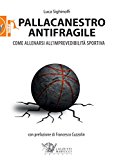 Pallacanestro antifragile. Come allenarsi all’imprevedibilità sportiva