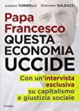 Papa Francesco. Questa economia uccide