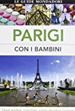 Parigi con i bambini. Dove andare, cosa fare, come divertirsi insieme