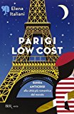 Parigi low cost. Guida anticrisi alla città più romantica del mondo