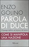 Parola di duce. Come si manipola una nazione