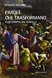 Parole che trasformano. Psicologia del Vangelo