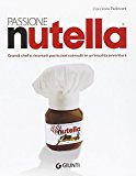 Passione Nutella. Grandi chef e rinomati pasticcieri coinvolti in un’insolita avventura sulle due sponde dell’oceano