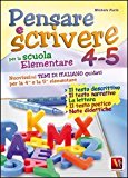 Pensare e scrivere 4-5. Nuovissimi temi di italiano guidati per la 4ª e 5ª classe elementare