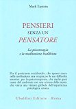 Pensieri senza un pensatore. La psicoterapia e la meditazione buddhista