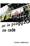 Per La Pioggia Che Cade