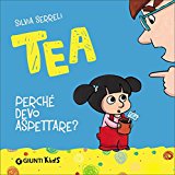 Perché devo aspettare? Tea