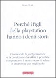 Perché i figli della play station hanno i denti storti