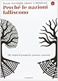 Perché le nazioni falliscono. Alle origini di potenza, prosperità, e povertà