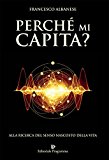 Perché mi capita? Alla ricerca del senso nascosto della vita