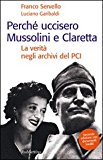 Perché uccisero Mussolini e Claretta. La verità negli archivi del PCI