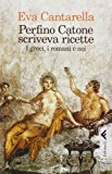 Perfino Catone scriveva ricette. I greci, i romani e noi