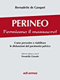 Perineo. Fermiamo il massacro! Come prevenire e riabilitare le disfunzioni del pavimento pelvico