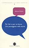 Per libri e per scritture. Una passeggiata nella storia