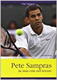Pete Sampras. La mia vita nel tennis