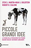 Piccole grandi idee. La scienza della persuasione per ottenere massimi risultati con minimi cambiamenti