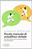 Piccolo manuale di autodifesa verbale. Per affrontare con sicurezza offese e provocazioni