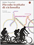 Piccolo trattato di ciclosofia. Il mondo visto dal sellino