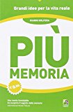 Più memoria. Migliora la tua capacità di apprendere usando il metodo dell'uomo con più memoria al mondo